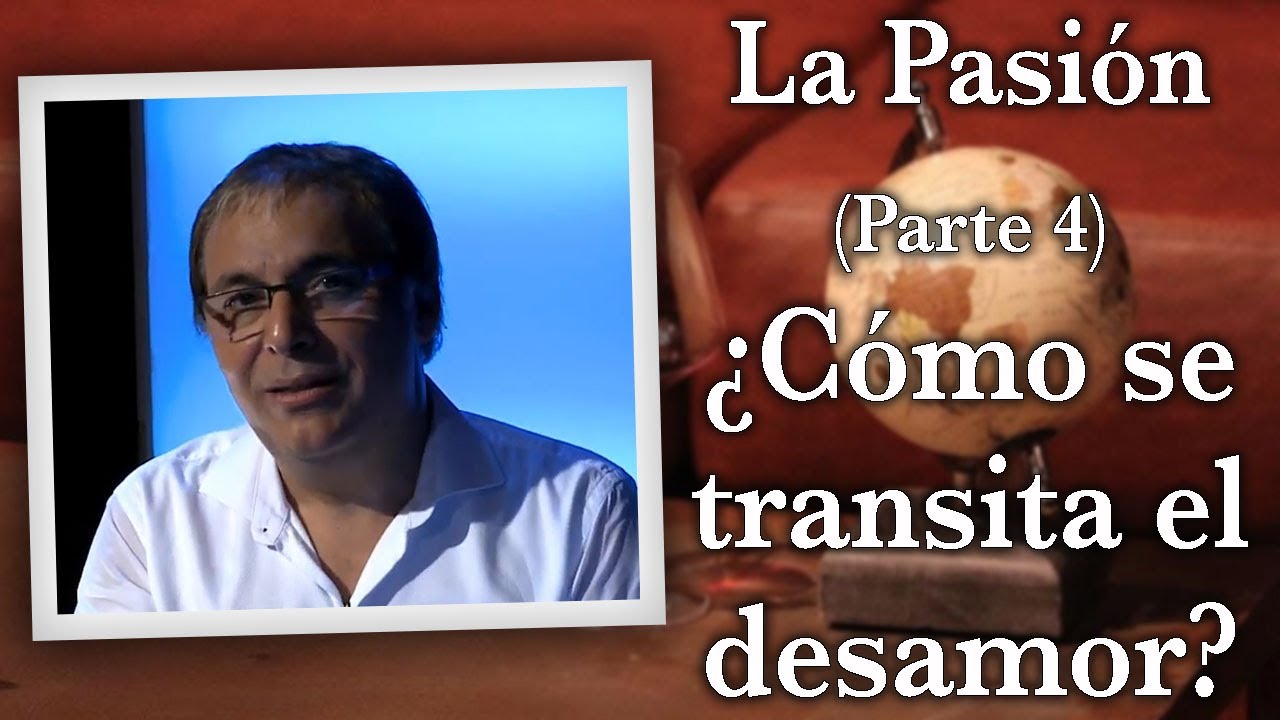 Gabriel Rolón -La Pasión - Parte 4 - ¿ Cómo se transita el desamor ?