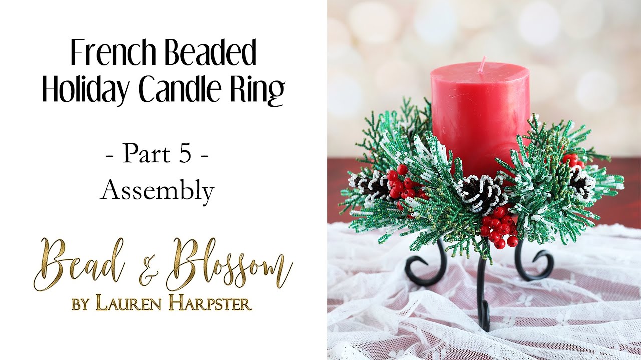 Project Assembly | French Beaded Holiday Candle Ring and Floral Pick part 5 of 5