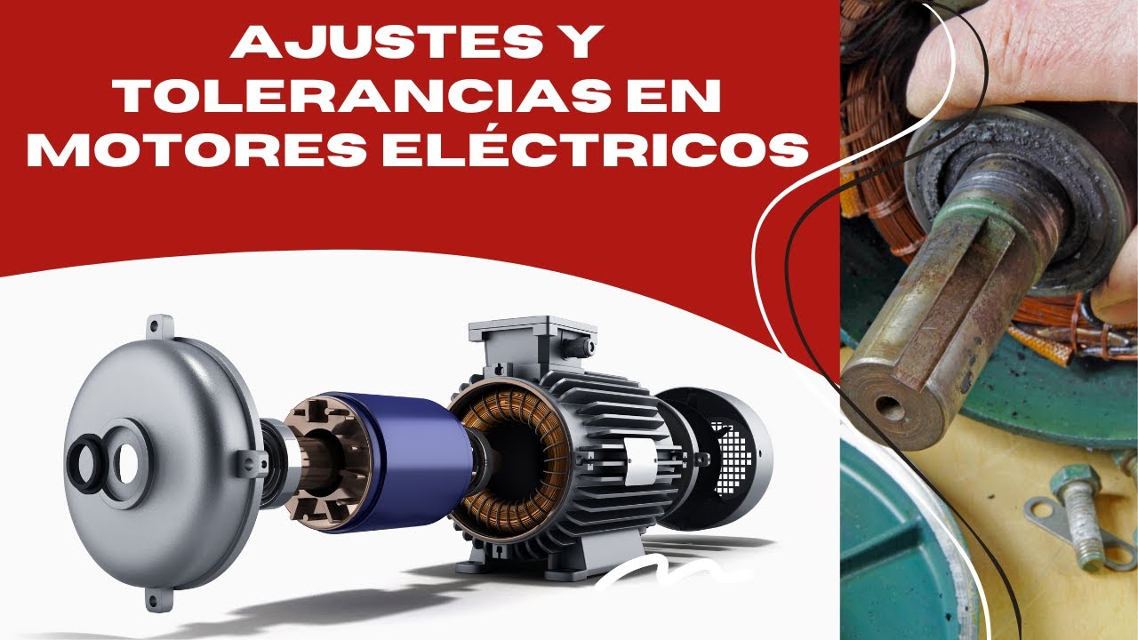 Ajustes y Tolerancias en Motores Eléctricos