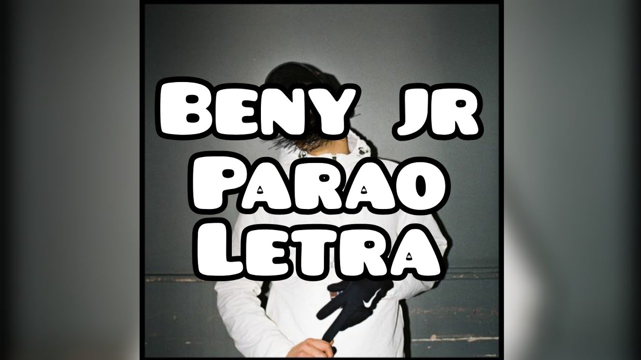 Beny Jr - Parao ( Lyrics / Letra )