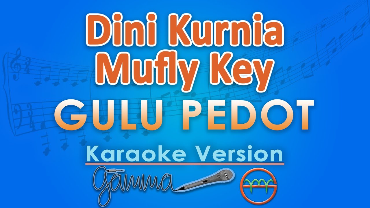 Dini Kurnia Feat. Mufly Key - Gulu Pedot (Karaoke) by GMusic
