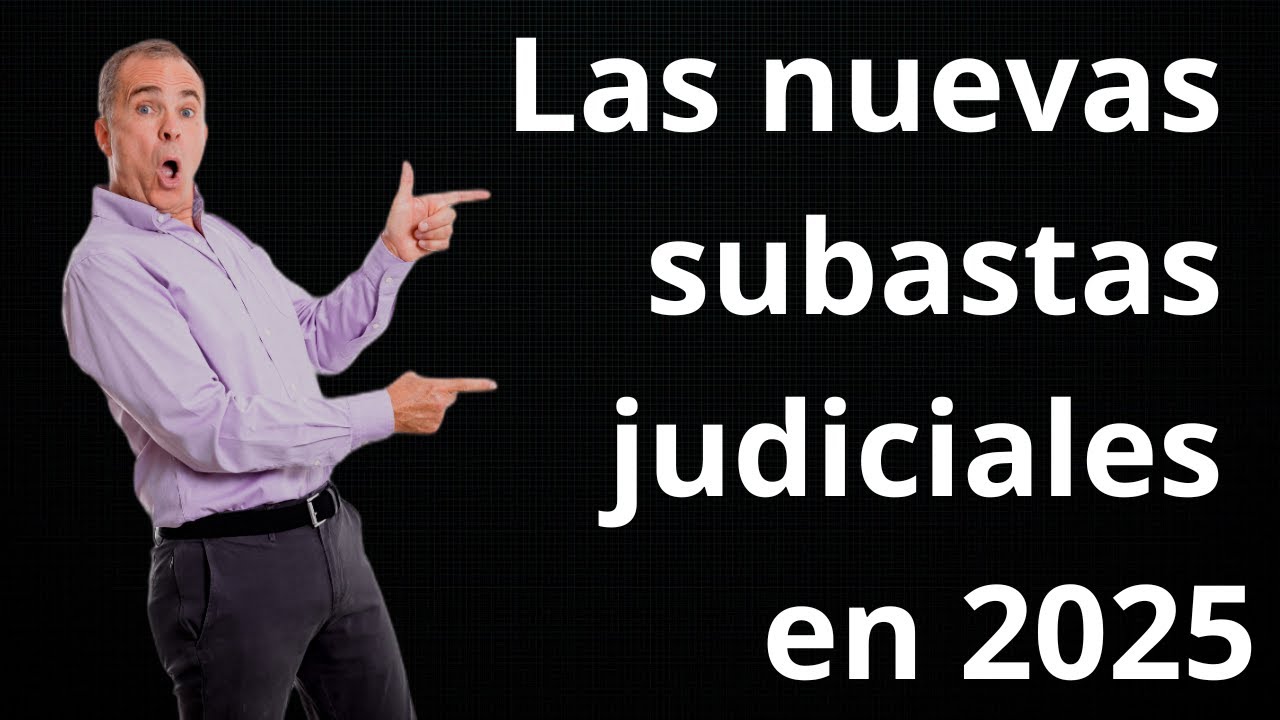 Subastas judiciales en 2025. La revolución 🔥