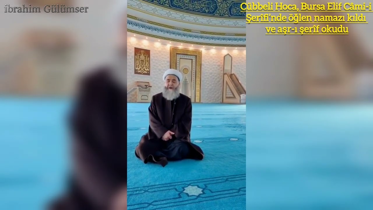 Cübbeli Hoca, Bursa Elif Câmi-i Şerîfi’nde öğlen namazı kıldı ve aşr-ı şerîf okudu.
