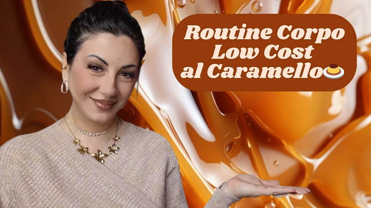 Routine Corpo Low Cost al Profumo di Caramello🍮
