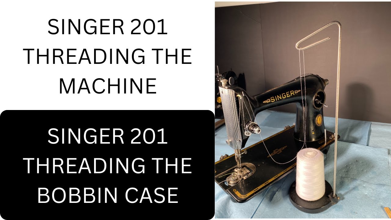 SINGER 201 THREADING THE MACHINE THREADING THE  BOBBIN CASE