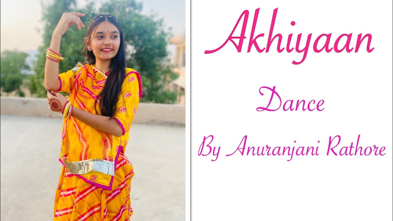 AKHIYAN DANCE COVER(अखियाँ डांस) || RAHAT FATEH ALI KHAN || PUNJABI SONG || BY ANURANJANI RATHORE
