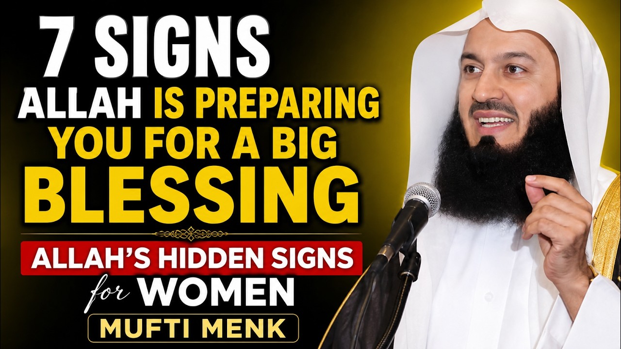 7 Signs Allah Is Preparing You for a Big Blessing | Allah&rsquo;s Hidden Signs for Women Mufti menk
