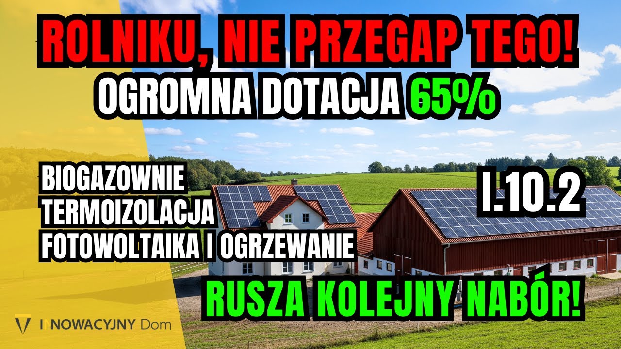 JEŚLI JESTEŚ ROLNIKIEM, musisz o tym wiedzieć! Rusza kolejny nab&oacute;r dotacji I.10.2! Nawet 65% na OZE!