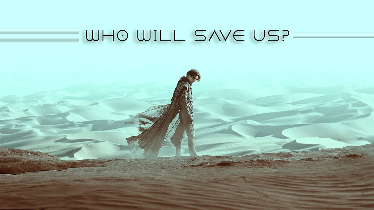 Dune || Who will save us?