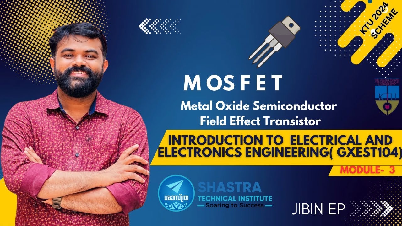 MOSFET | Metal Oxide Semiconductor Field Effect Transistor |  IEE | GXEST104 | KTU 2024 |