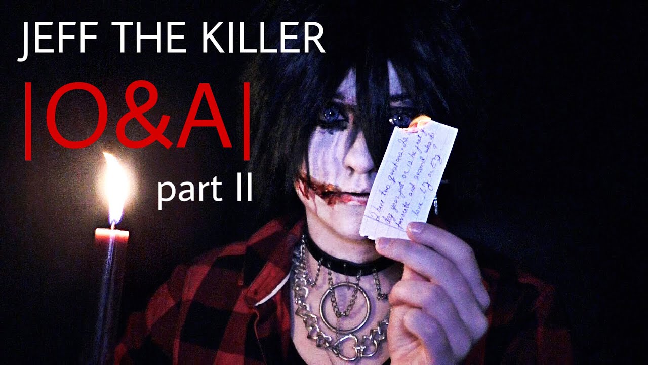 JEFF THE KILLER Q&A PART II // Cosplay