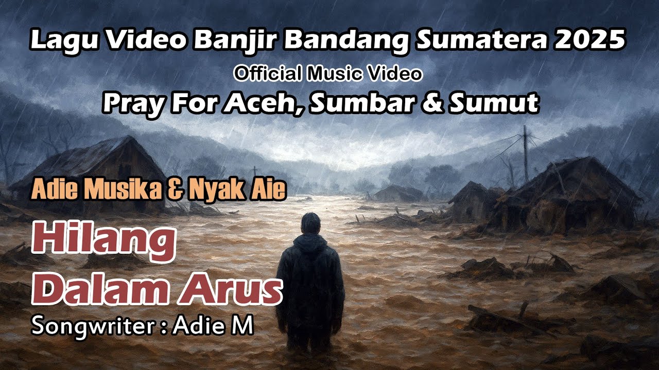 Hilang Dalam Arus–Lagu Sedih Banjir Bandang Aceh Sumbar Sumut | Paling Menyentuh Hati & Bikin Nangis