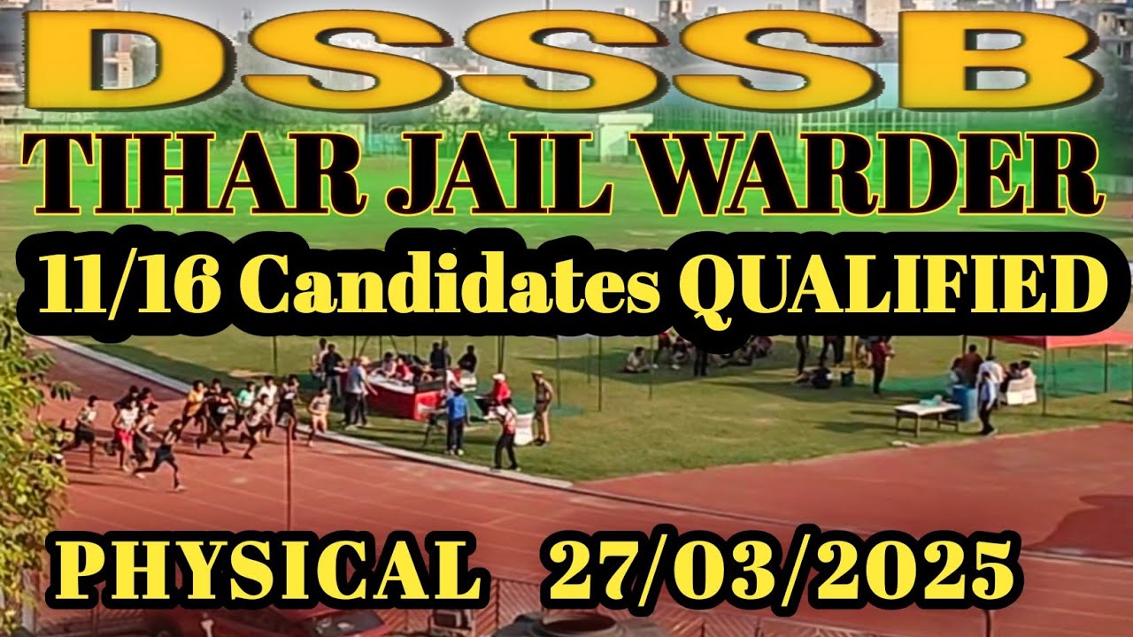 11/16 Qualified 😱 || DSSSB TIHAR JAIL WARDER PHYSICAL 27/05/2025 || DSSSB VACANCY 2025