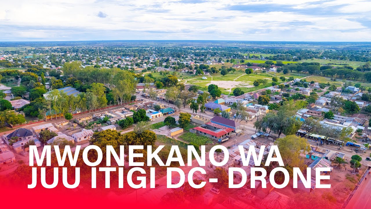 MWONEKANO WA ITIGI DC - DRONE FOOTAGE VIEW  PANAPENDEZA NA PAMEJENGEKA.
