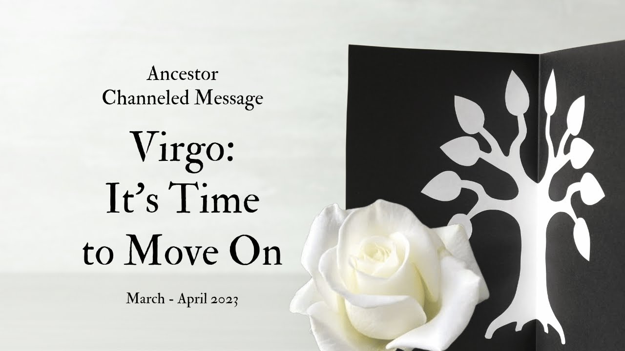 Virgo: It's Time To Move On | Ancestor Channeled Message
