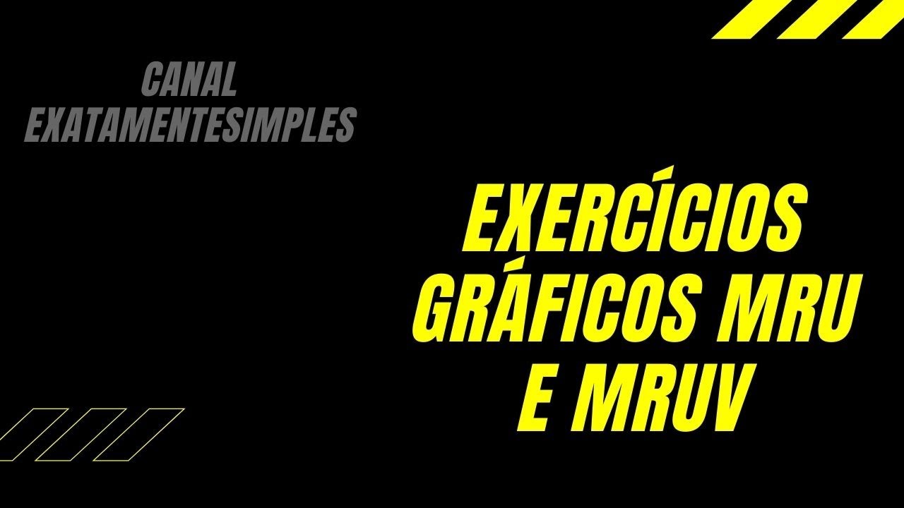 EXERCICIOS Gráficos MRU e MRUV