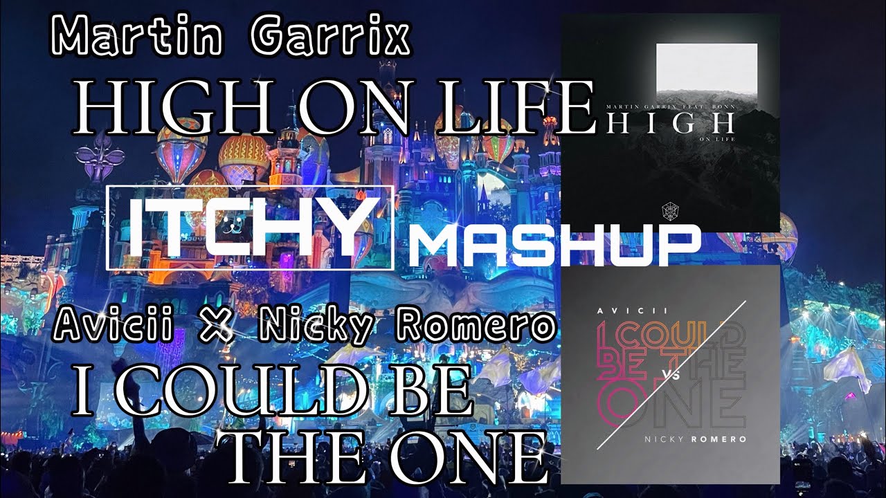 Martin Garrix & Avicii × Nicky Romero - High On Life vs I Could Be The One (DJ ItChY mashup)