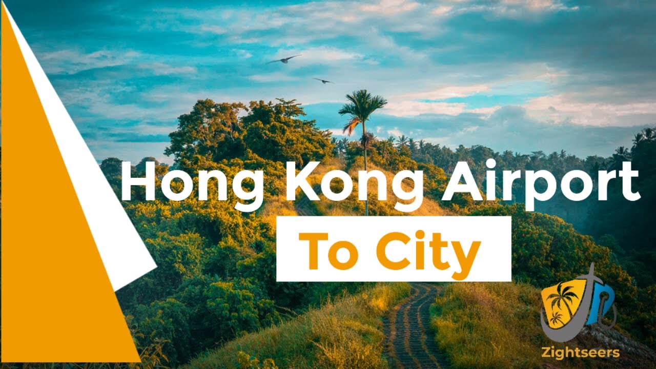 Ultimate Guide from Hong Kong Airport to downtown