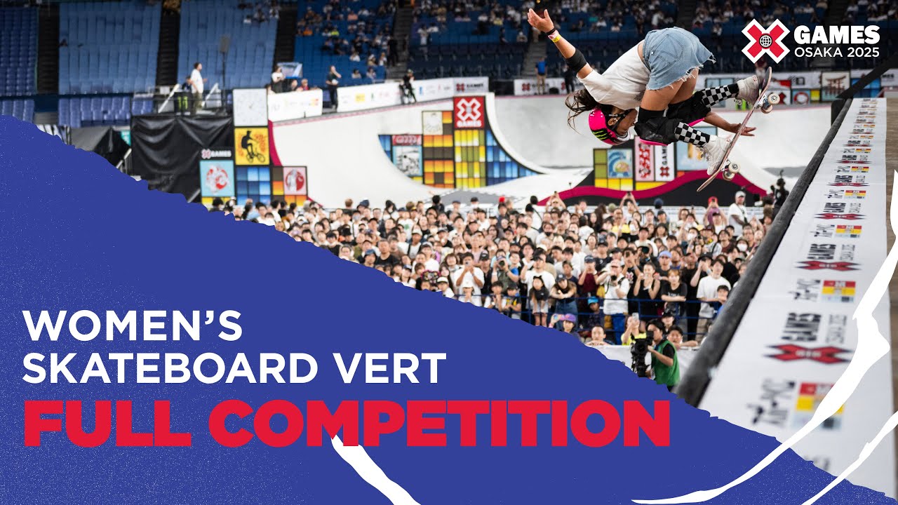 Women’s Skateboard Vert: FULL COMPETITION | X Games Osaka 2025