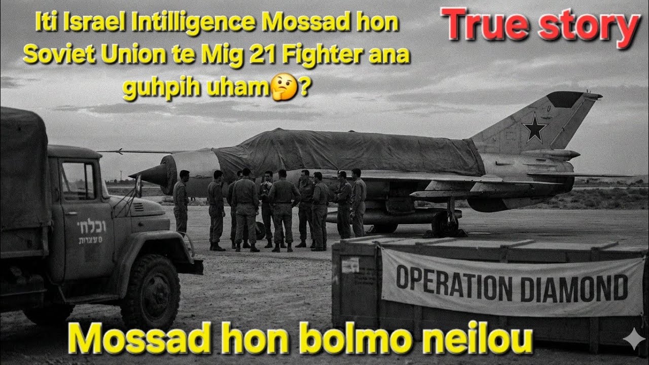 Mossad hon Vanoiya Fighter Hoipen   Soviet Union ho Fighter Mig 21 ana guhpih u🤭 