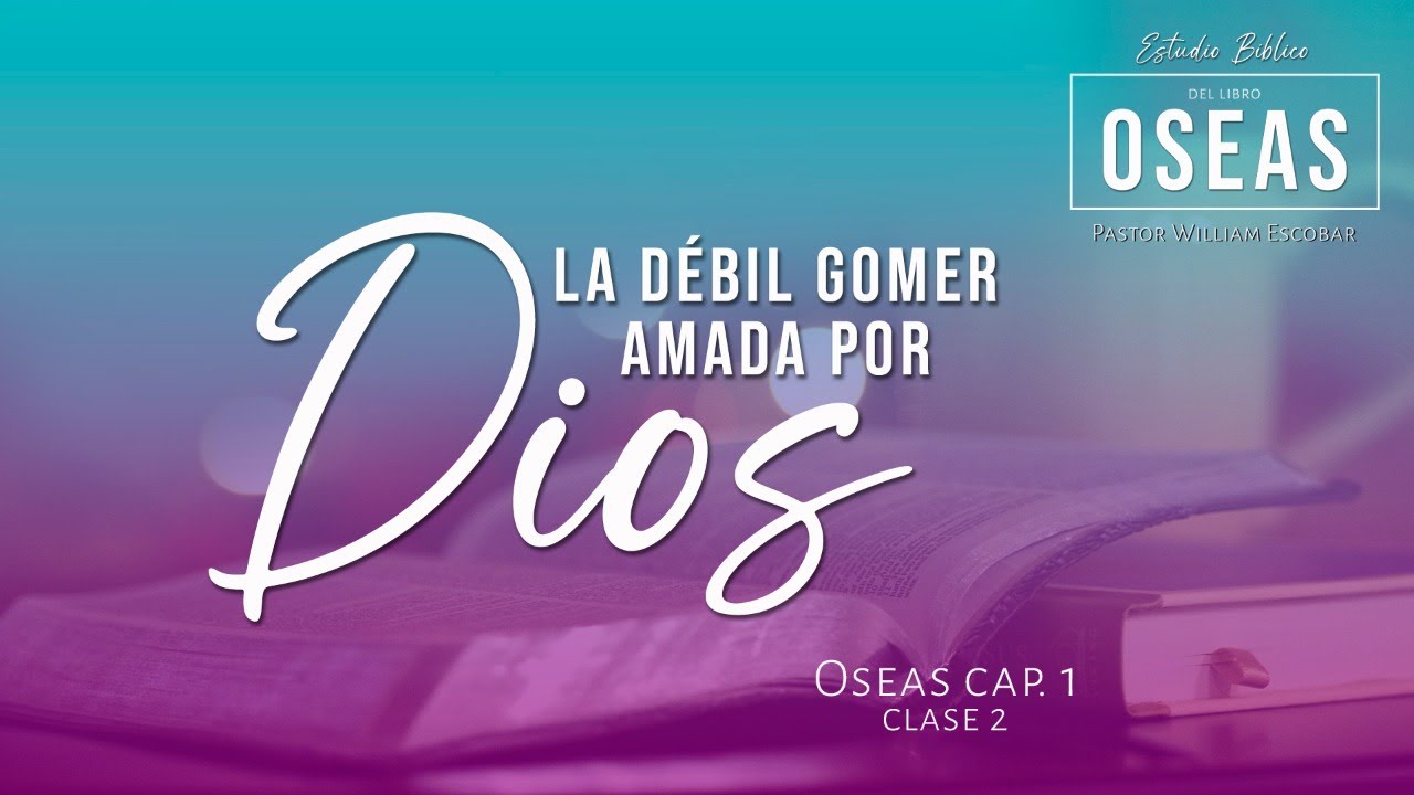 02. Estudio Bíblico del libro de Oseas - 