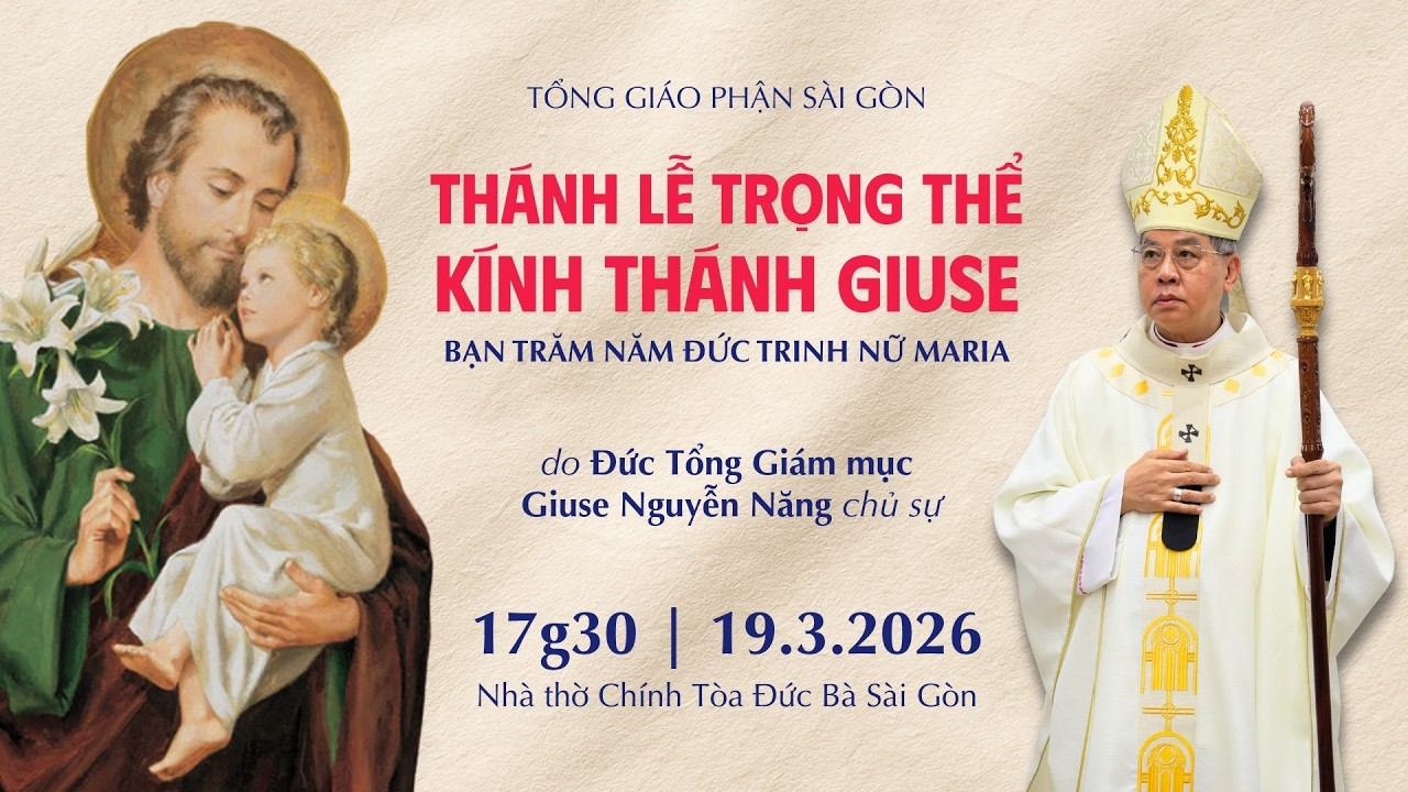 Thánh lễ Trọng thể mừng kính Thánh Giuse | 17:30 ngày 19-3-2026 | Nhà thờ Đức Bà