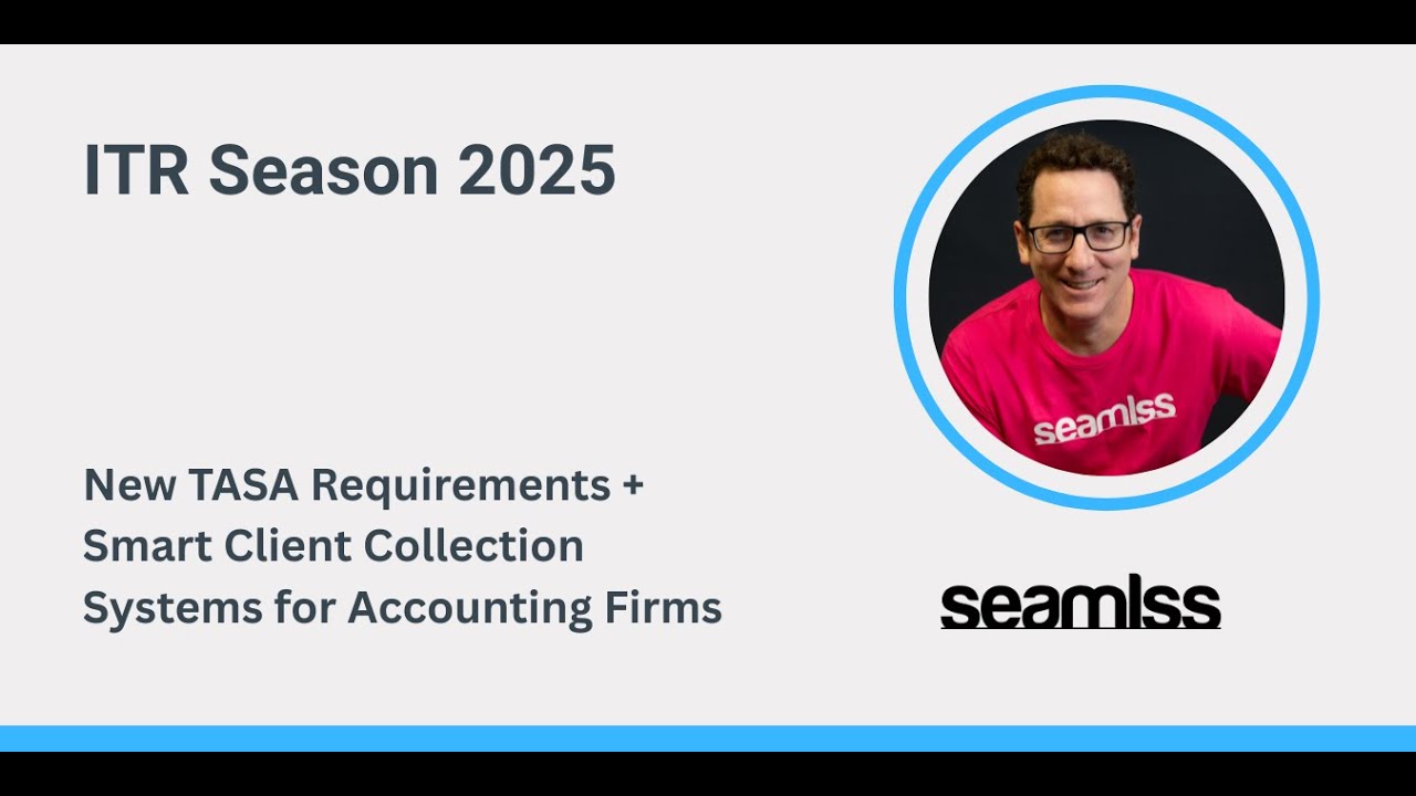 ITR Season 2025: New TASA Requirements + Smart Client Collection Systems for Accounting Firms