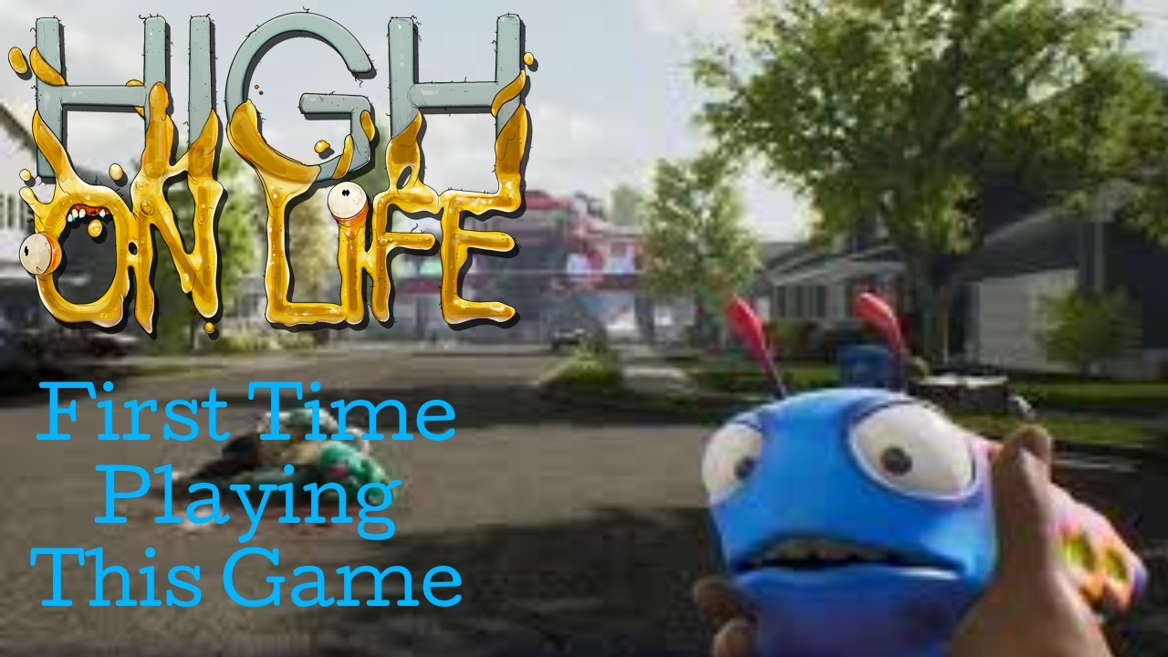 First time playing High on Life