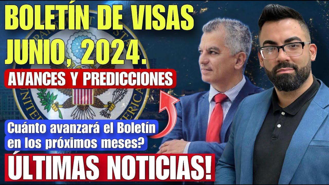 BOLETIN DE VISAS JUNIO, 2024!! PREDICCIONES Y AVANCES DE LAS PETICIONES FAMILIARES