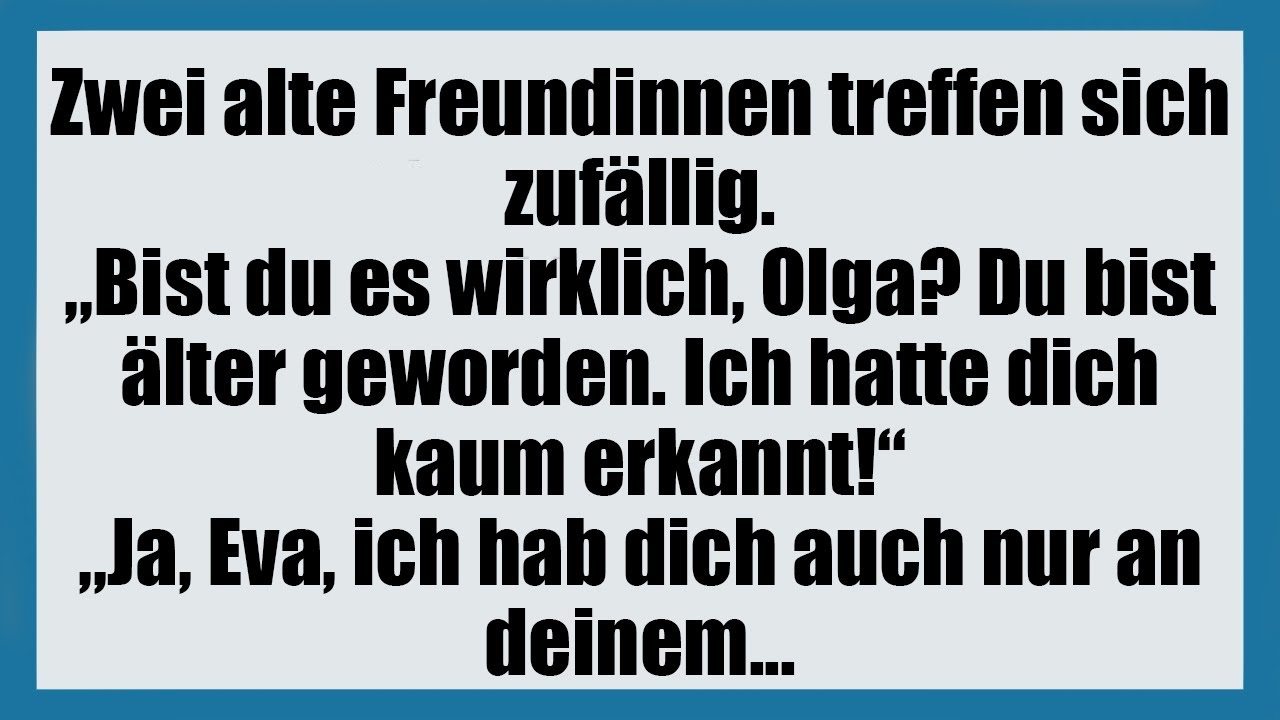 Zwei alte Freundinnen treffen sich zufallig. - lustige Witze