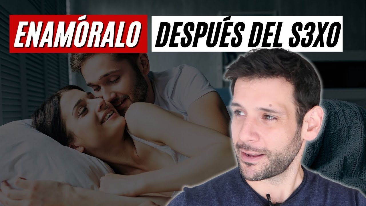 🔥 Cómo Enamorar A Un Hombre Después Del S3x0 🔥 | 7 Trucos Infalibles | Jorge Espinosa