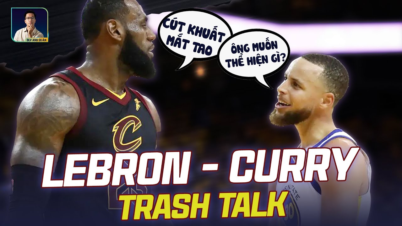SỰ THẬT ĐẰNG SAU MÀN TRASH TALK GIỮA LEBRON JAMES VÀ STEPHEN CURRY