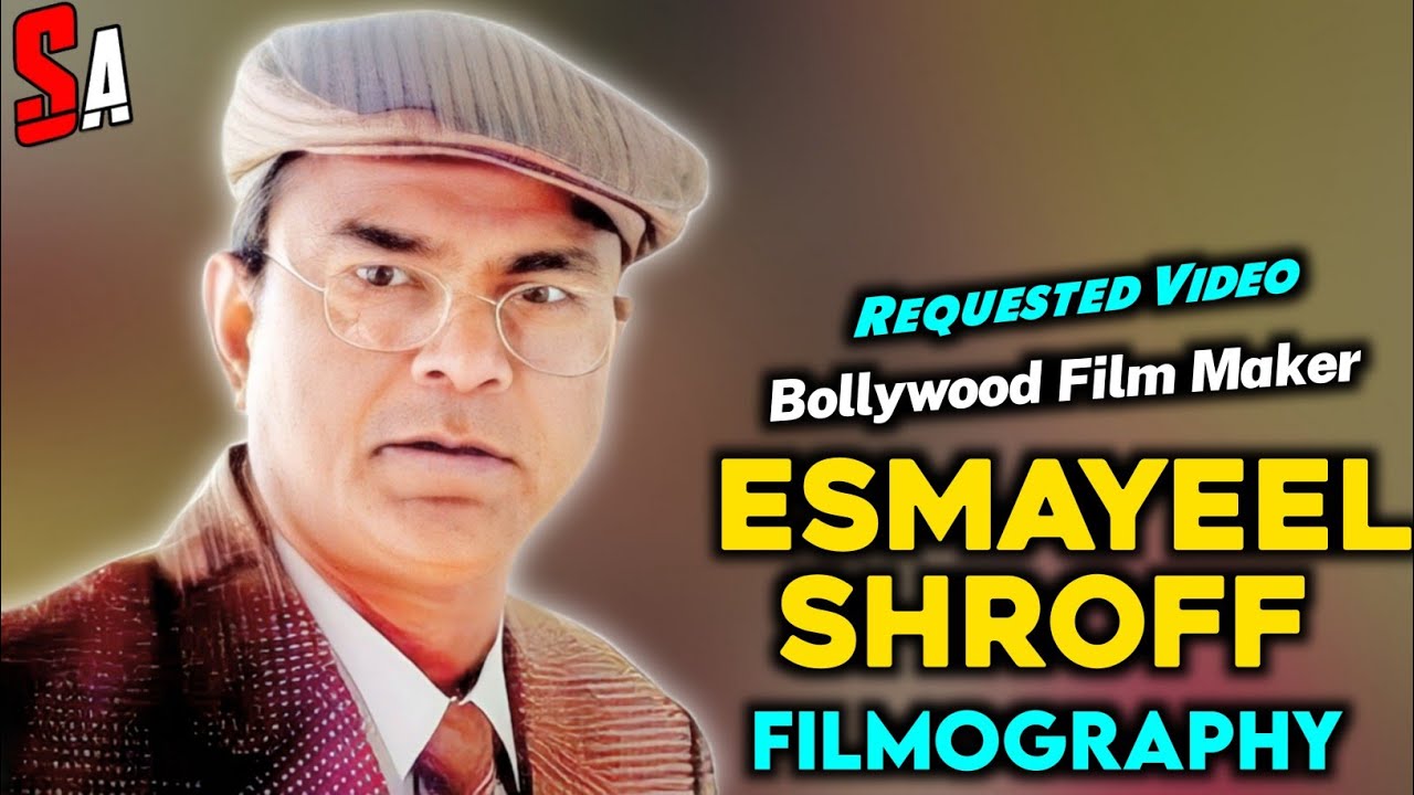 Esmayeel Shroff | Bollywood Hindi Films Director | All Movies List