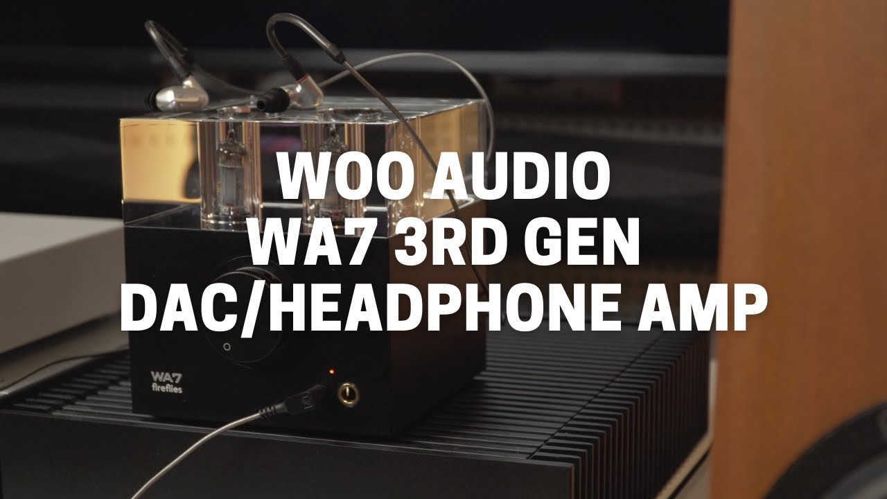這台耳擴真好聽！全新第三代Woo Audio WA7 DAC/耳擴一體機