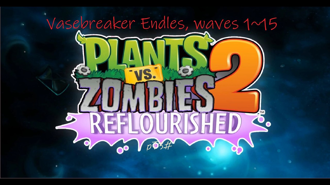 Plants vs Zombies 2 Reflourished #3 Vasebreaker Endless waves 1~15