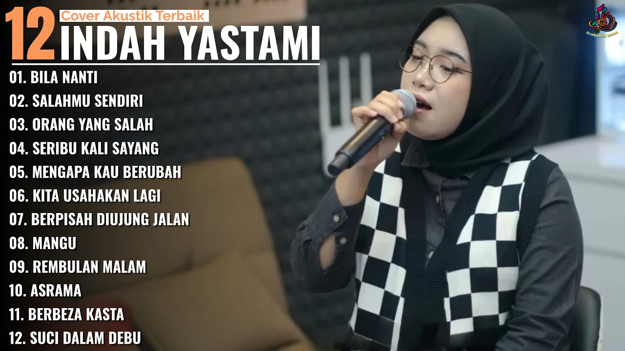 BILA NANTI - SALAHMU SENDIRI - ORANG YANG SALAH - Indah Yastami Full Album - Cover Akustik Terbaik