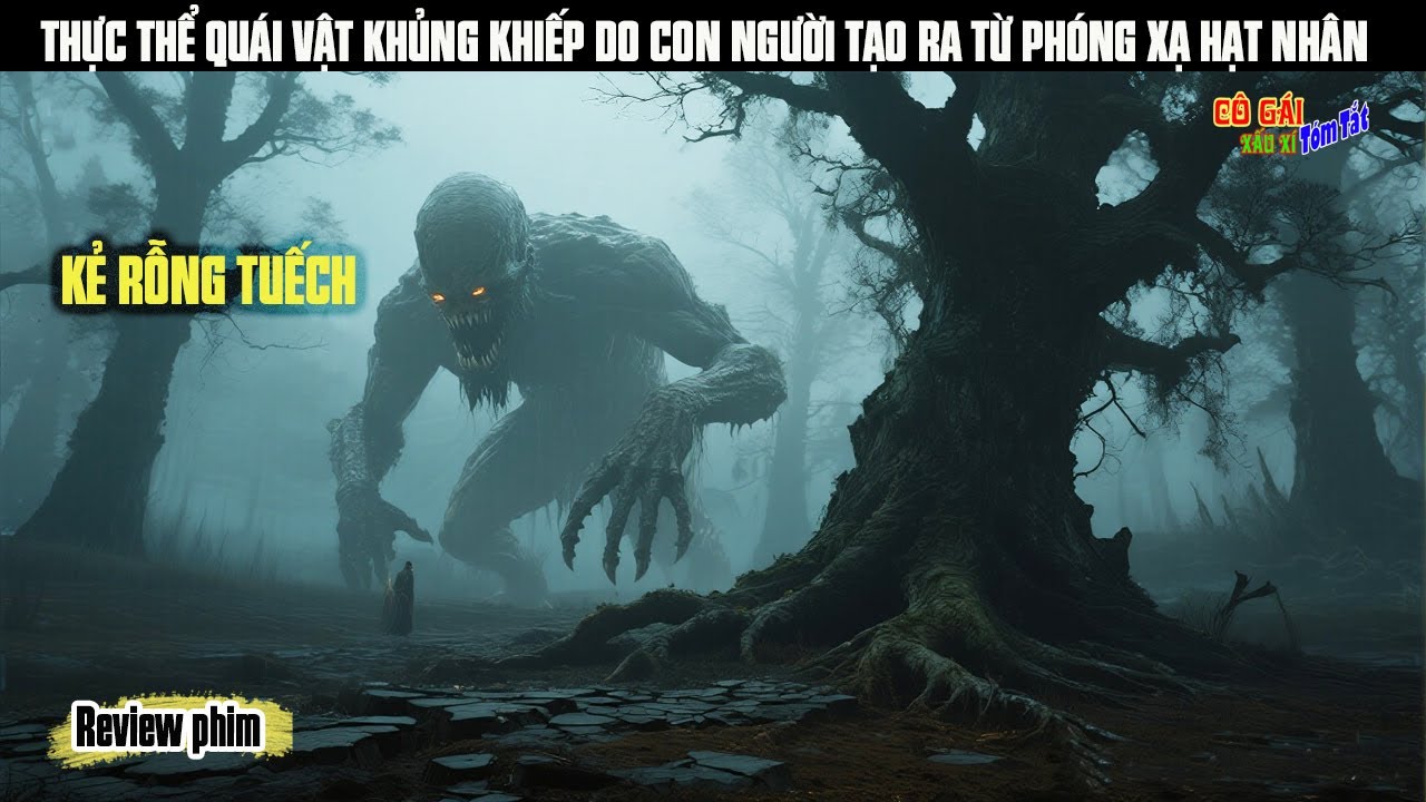 [Review Phim] THỰC THỂ QUÁI VẬT KHỦNG KHIẾP DO CON NGƯỜI TẠO RA TỪ PHÓNG XẠ HẠT NHÂN