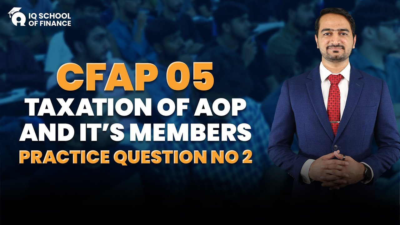 CFAP 5 - Taxation of AOP and its Members - Practice Question No. 2