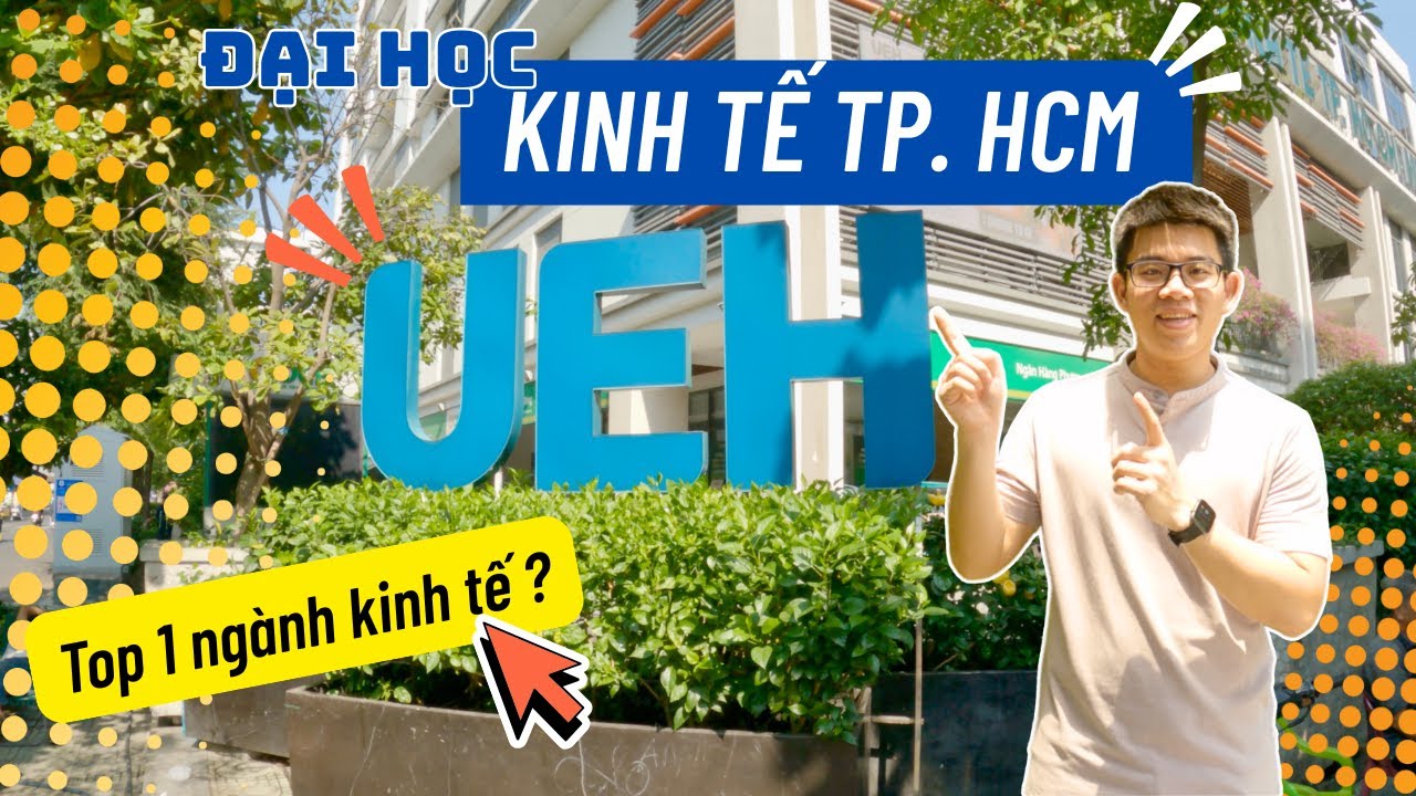 Khám phá Đại học Kinh tế TP. Hồ Chí Minh - UEH | Trường TOP đầu ngành Kinh tế?