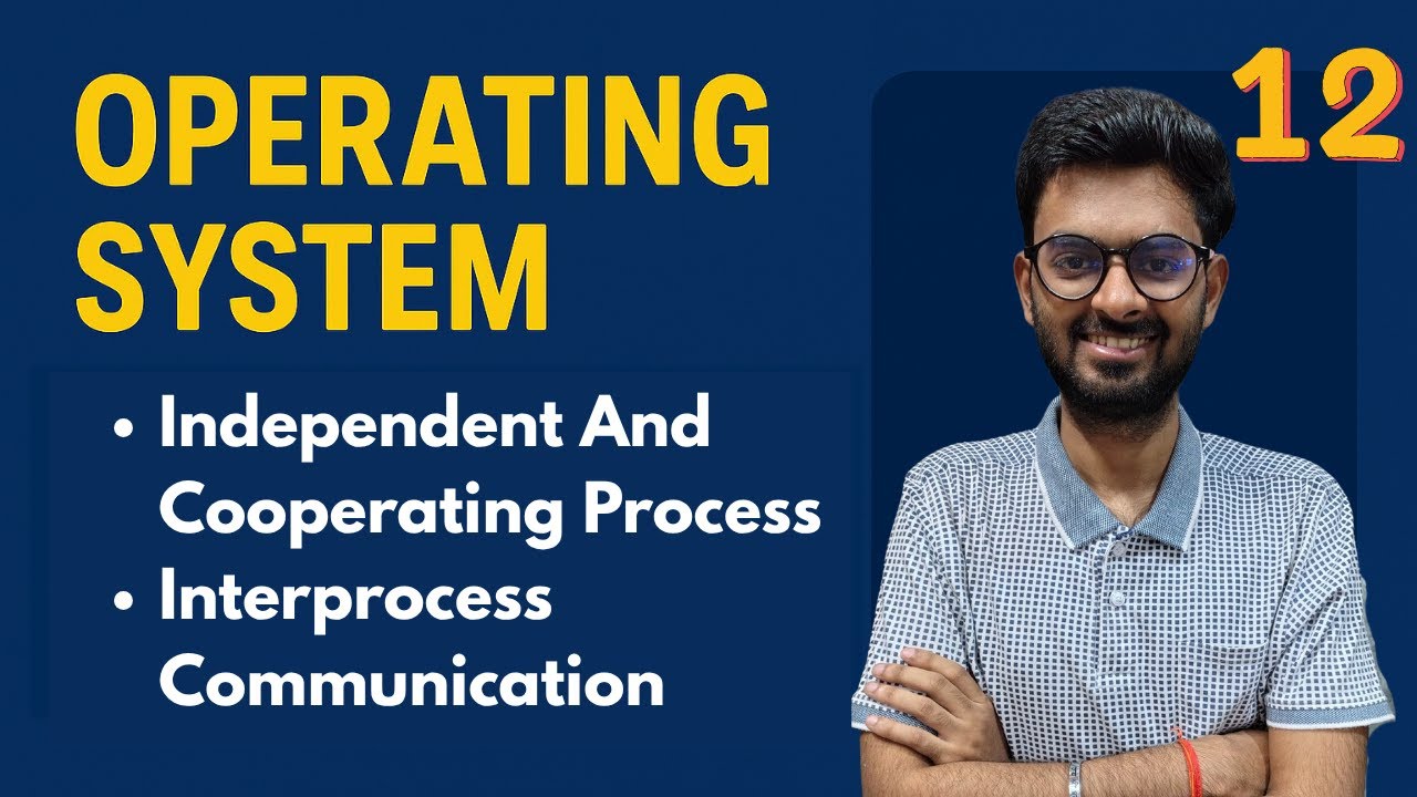 Lec-12:Independent, Cooperating Processes, Interprocess Communication| For GATE, NET & College Exams