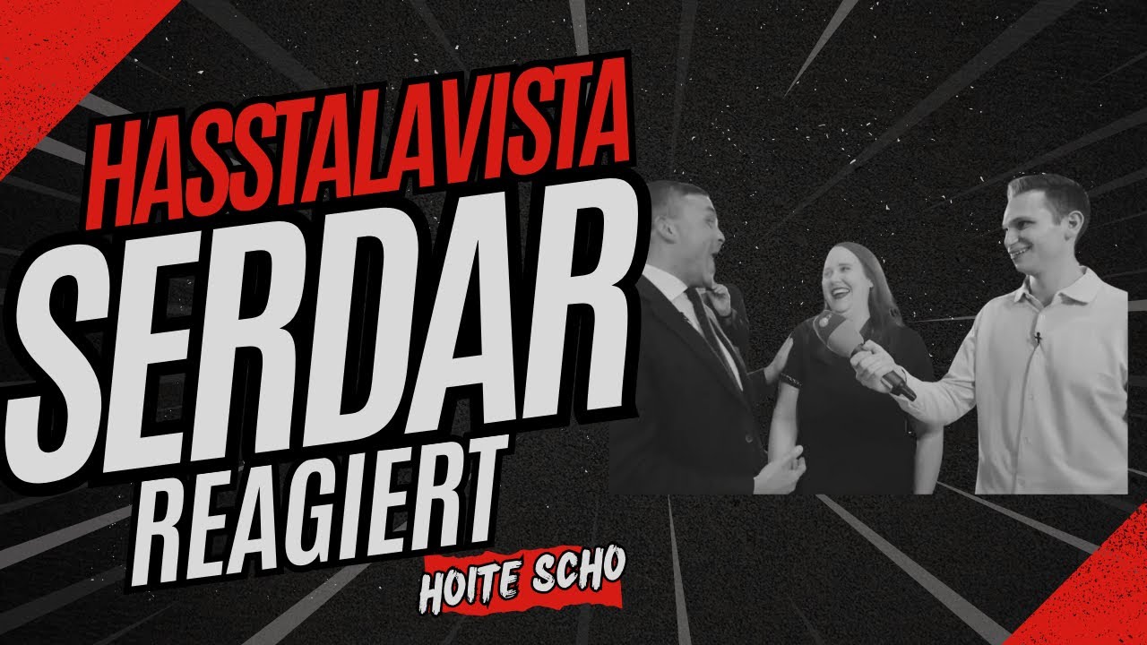 Hasstalavista- Serdar reagiert auf die Hoite Scho