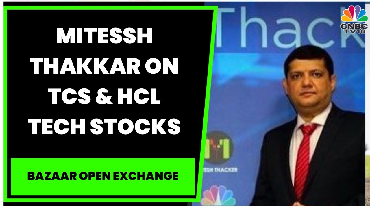 Market Expert Mitessh Thakkar Shares His Views On TCS & HCL Tech Stocks | Bazaar Open Exchange