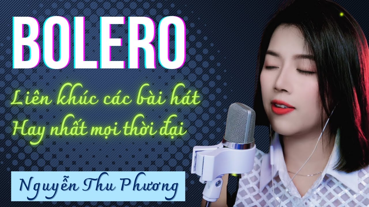 BOLERO Nguyễn Thu Phương - Tình đời - Một lần dang dở - ...