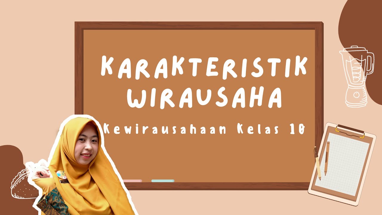 Karakteristik Wirausaha 2.0 | Kewirausahaan Kelas 10 Ganjil