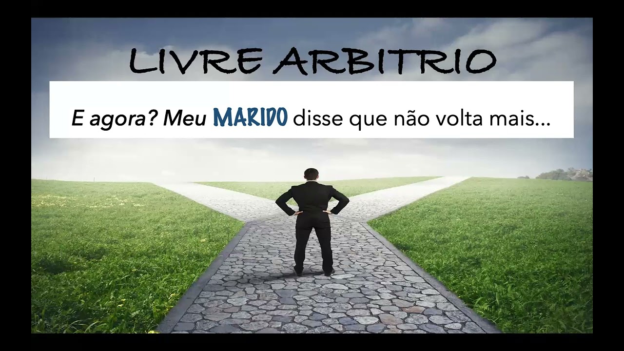 Livre Arbítrio - Meu Marido disse que não volta mais, Deus permite que ele escolha seu caminho?