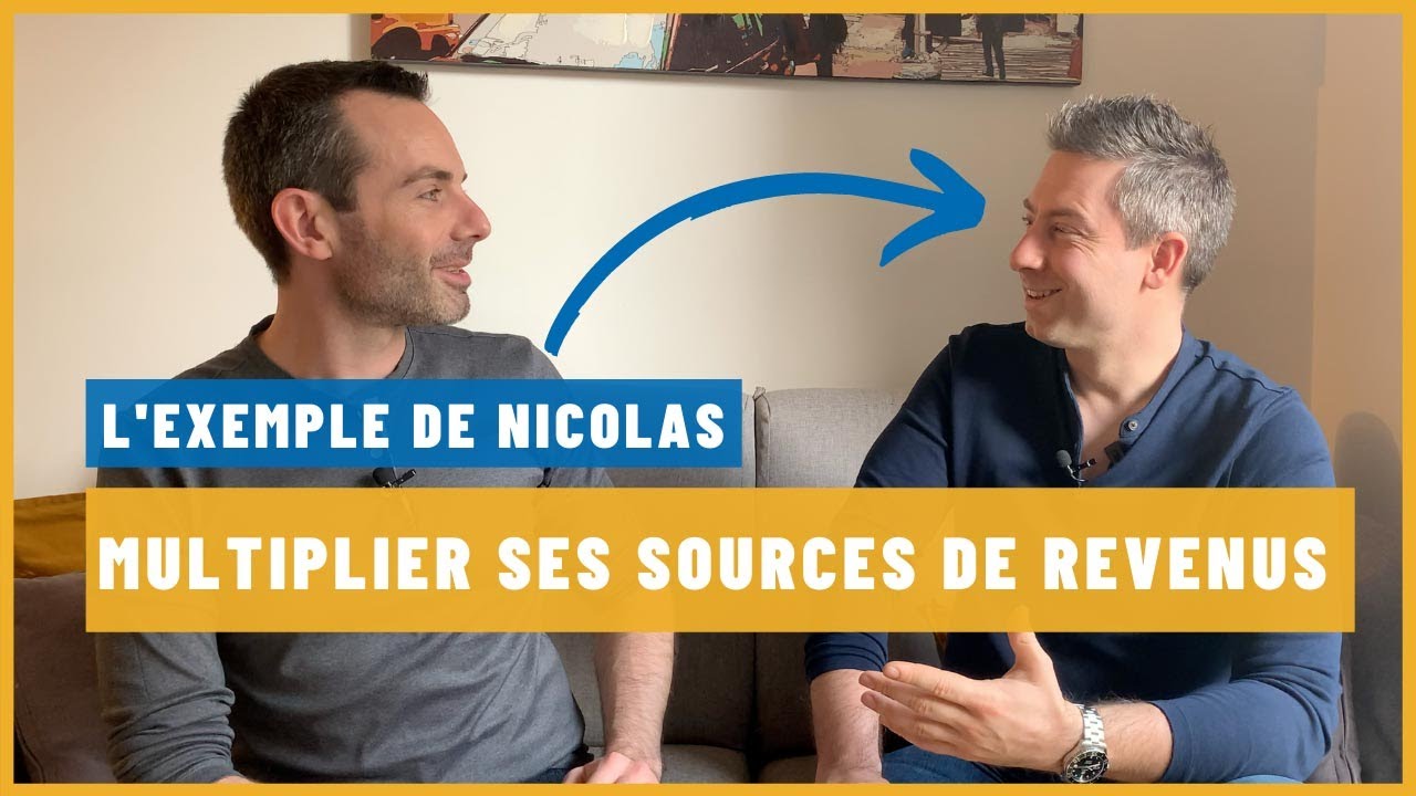 Multiplier ses SOURCES de REVENUS : l'exemple de Nicolas