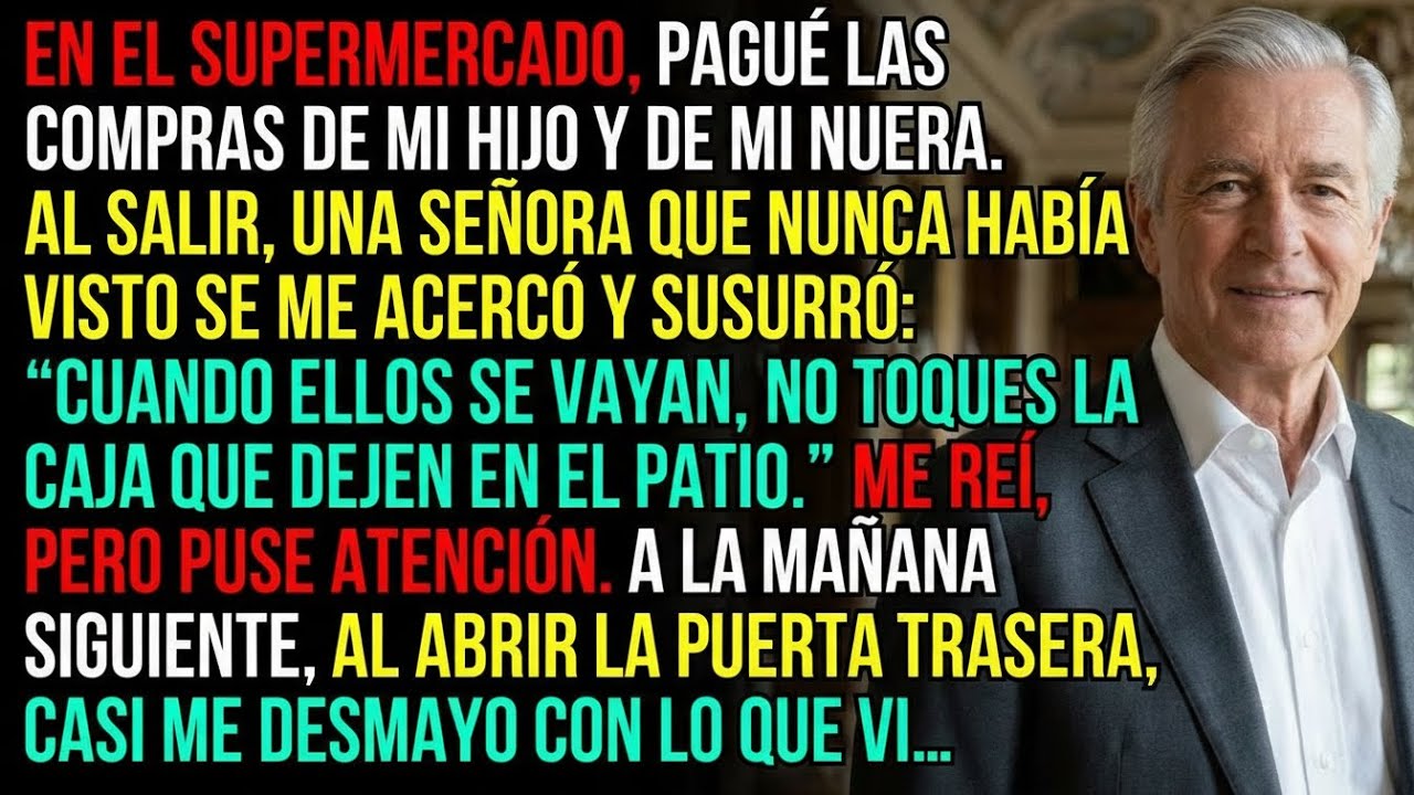 La mujer a la que le pagué las compras: “Cuando se marchen, no toques la caja de tu patio.”