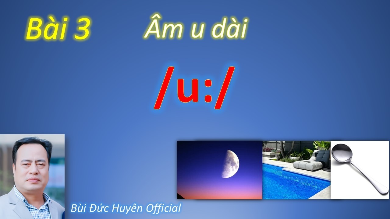 Bài 3  - Âm u dài  /u:/ (Ngữ âm tiếng Anh)