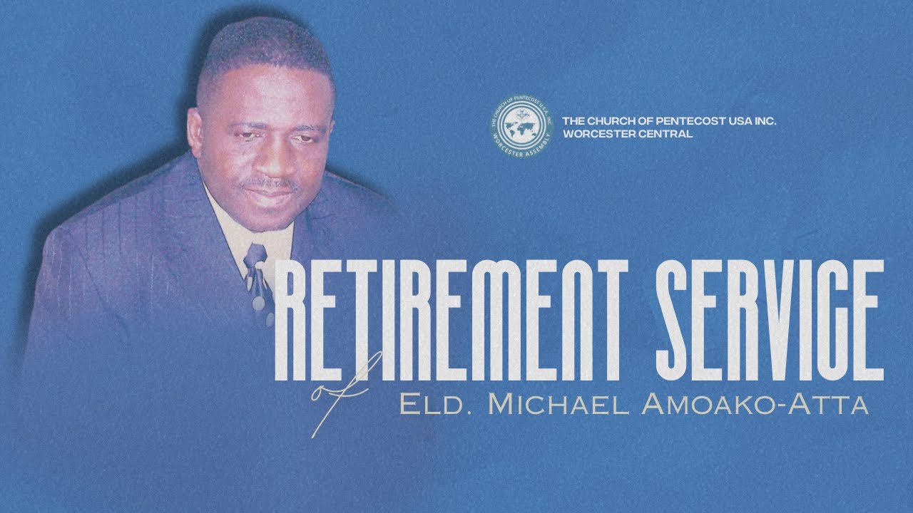 Retirement Service of Eld. Michael Amoako-Atta | November 26th, 2023