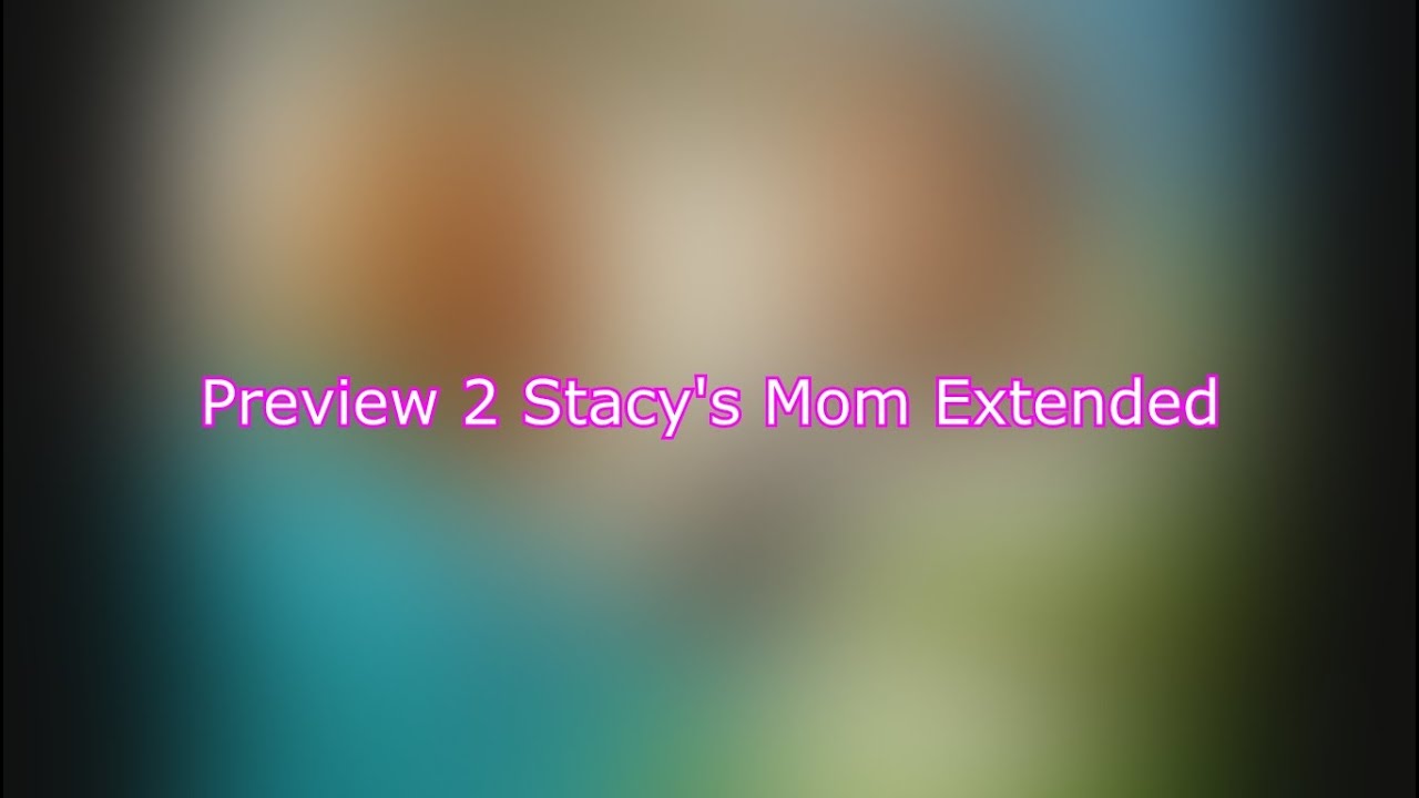 Preview 2 Stacy's Mom Extended